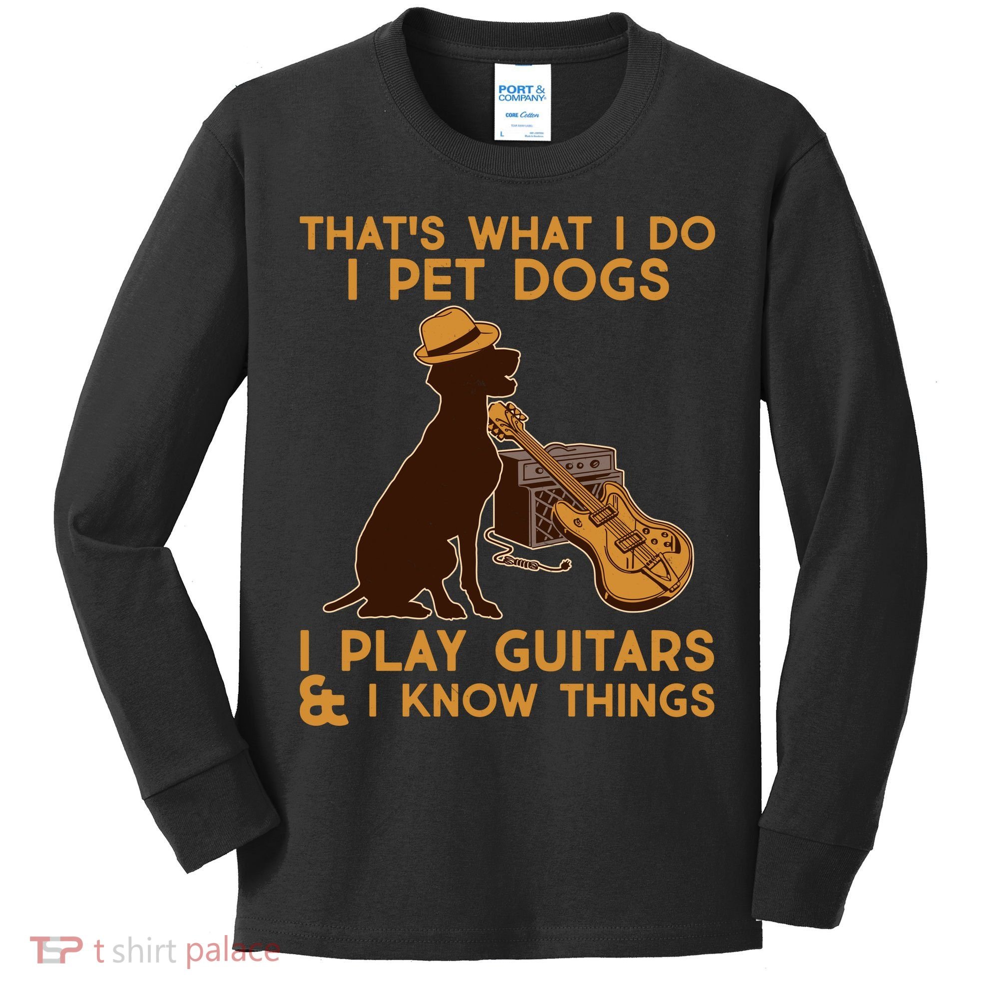 That's What I Do I Pet Dogs I Play Guitars and I Know Things Music  Kids Long Sleeve Shirt