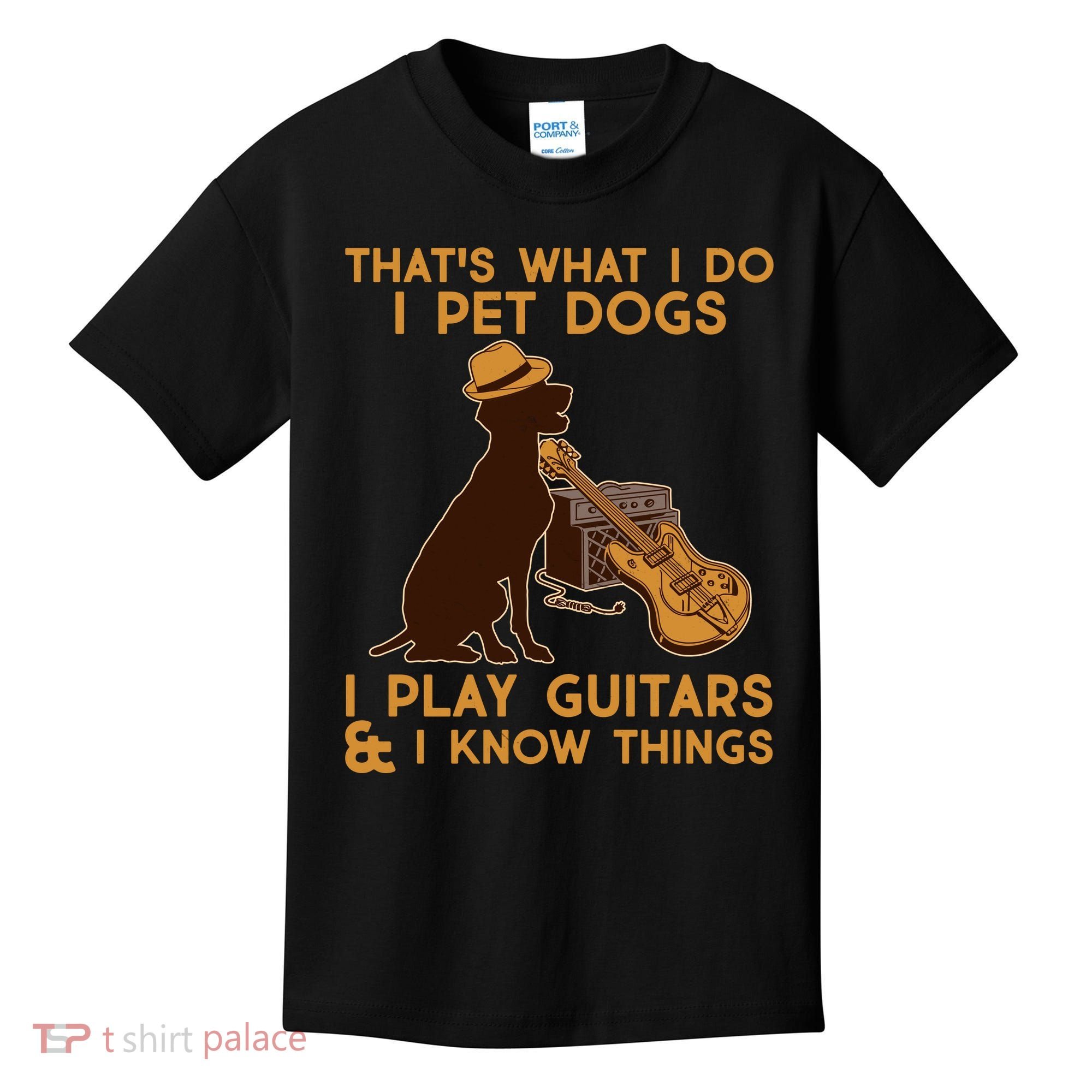 That's What I Do I Pet Dogs I Play Guitars and I Know Things Music  Kids T-Shirt