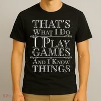 That's What I Do I Play Games And I Know Things T-Shirt thumb 3