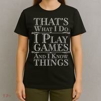 That's What I Do I Play Games And I Know Things T-Shirt thumb 4