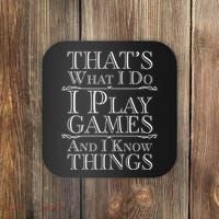 That's What I Do I Play Games And I Know Things Coaster thumb 0