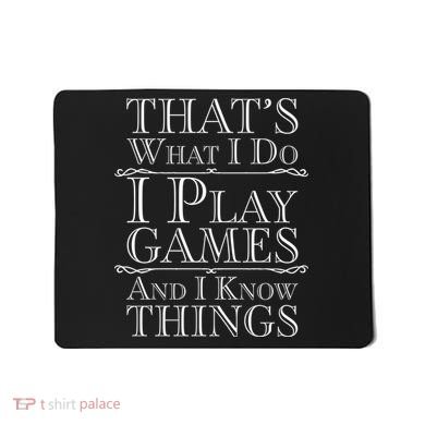 That's What I Do I Play Games And I Know Things Mousepad