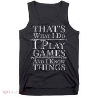 That's What I Do I Play Games And I Know Things Tank Top thumb 0