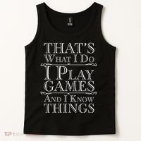 That's What I Do I Play Games And I Know Things Tank Top thumb 2