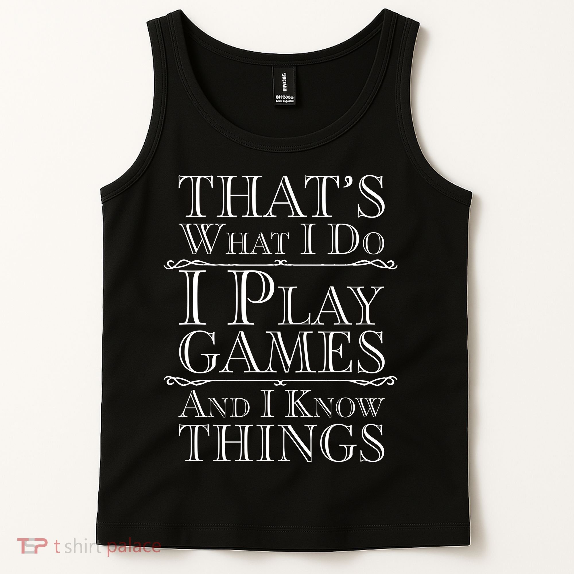 That's What I Do I Play Games And I Know Things Tank Top