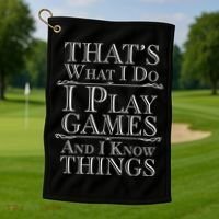That's What I Do I Play Games And I Know Things Golf Towel thumb 1
