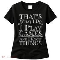 That's What I Do I Play Games And I Know Things Women's T-Shirt thumb 0