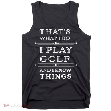 That's What I Do I Play Gold And I Know Things Tank Top