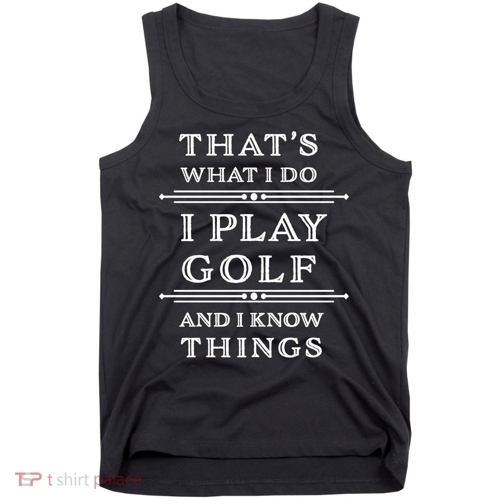 That's What I Do I Play Gold And I Know Things Tank Top