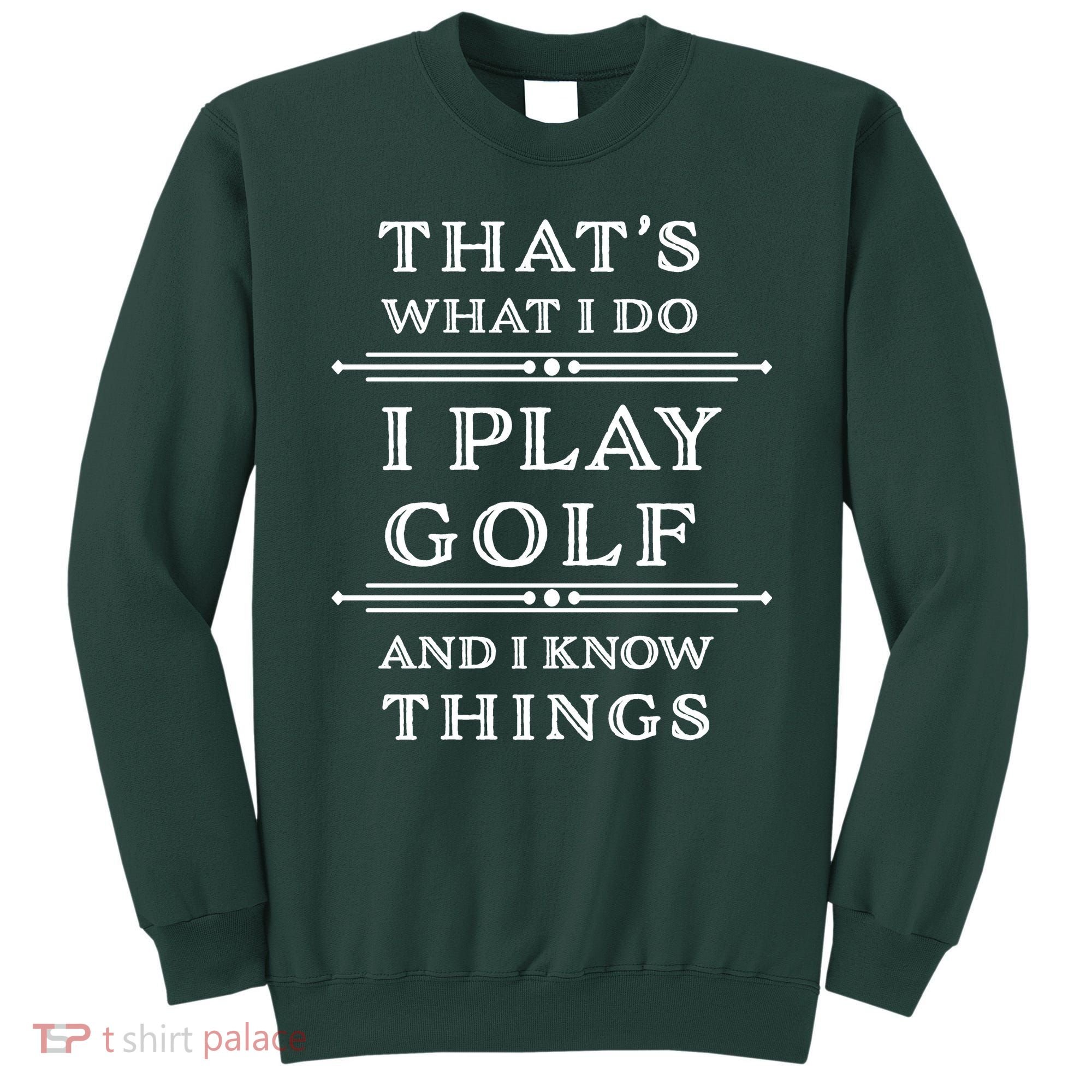 That's What I Do I Play Gold And I Know Things Sweatshirt