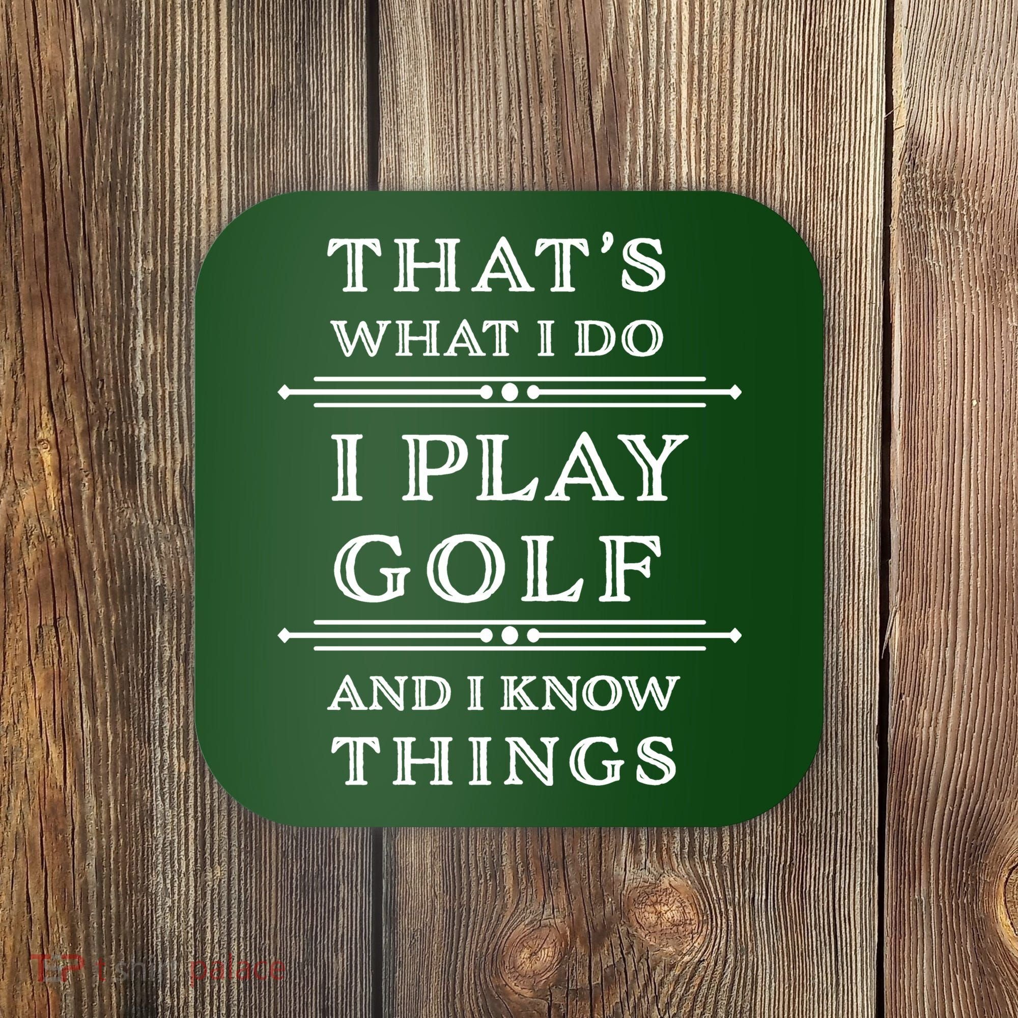 That's What I Do I Play Gold And I Know Things Coaster