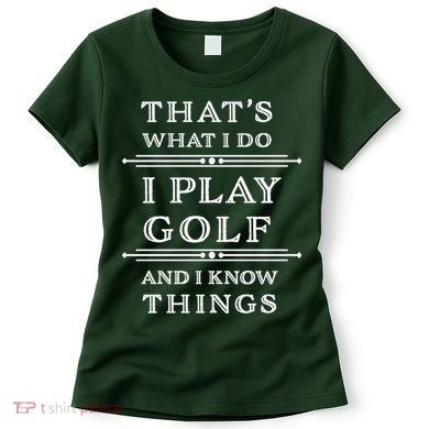 That's What I Do I Play Gold And I Know Things Women's T-Shirt
