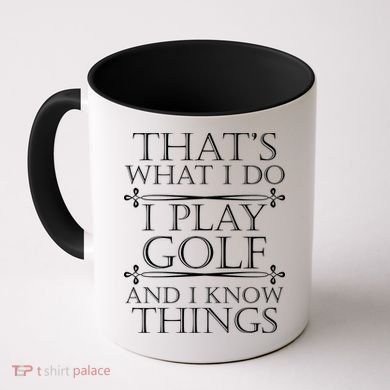 That's What I Do I Play Golf And I Know Things Coffee Mug