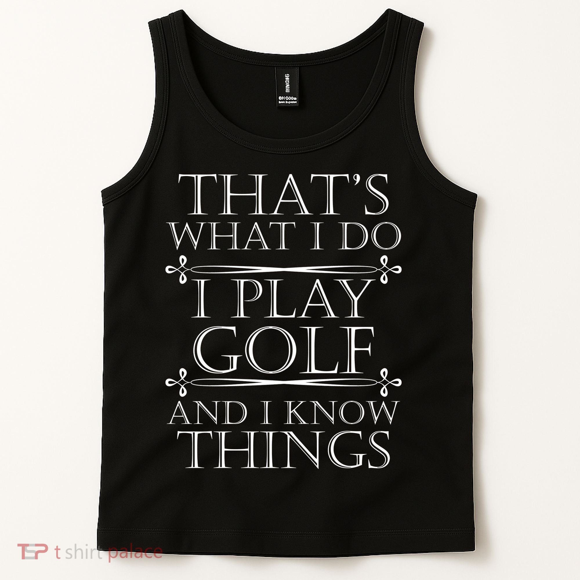 That's What I Do I Play Golf And I Know Things Tank Top