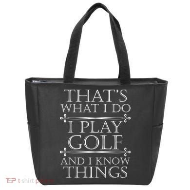 That's What I Do I Play Golf And I Know Things Tote Bag