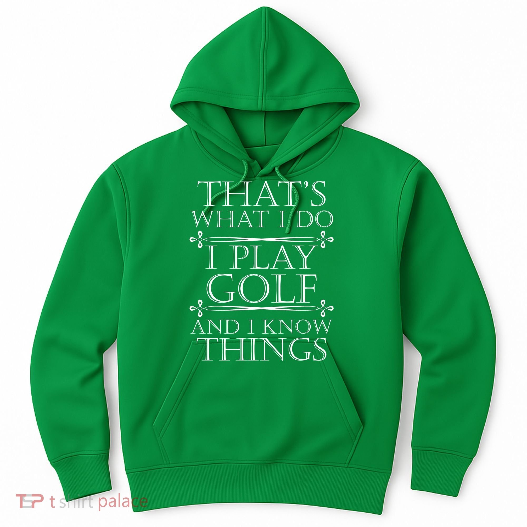 That's What I Do I Play Golf And I Know Things Hoodie