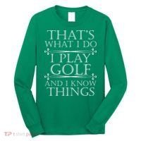 That's What I Do I Play Golf And I Know Things Long Sleeve Shirt thumb 0