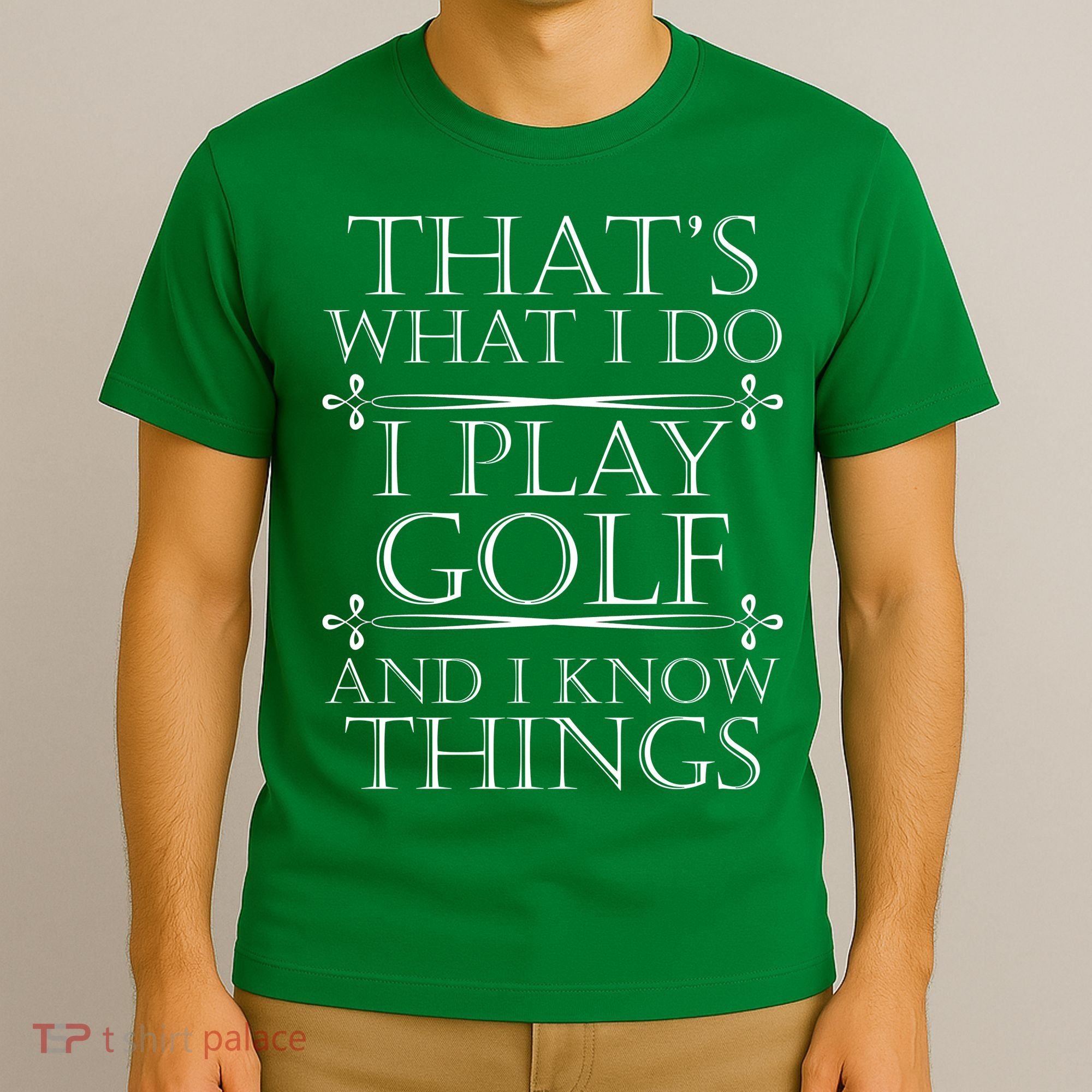 That's What I Do I Play Golf And I Know Things T-Shirt