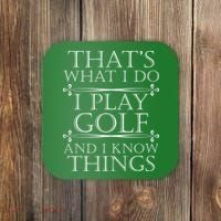 That's What I Do I Play Golf And I Know Things Coaster thumb 0