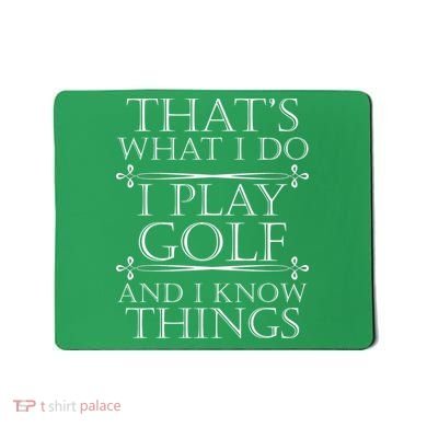 That's What I Do I Play Golf And I Know Things Mousepad