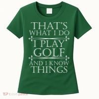 That's What I Do I Play Golf And I Know Things Women's T-Shirt thumb 0