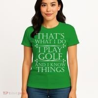 That's What I Do I Play Golf And I Know Things Women's T-Shirt thumb 4