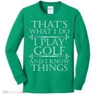 That's What I Do I Play Golf And I Know Things Kids Long Sleeve Shirt thumb 0