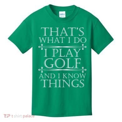 That's What I Do I Play Golf And I Know Things Kids T-Shirt