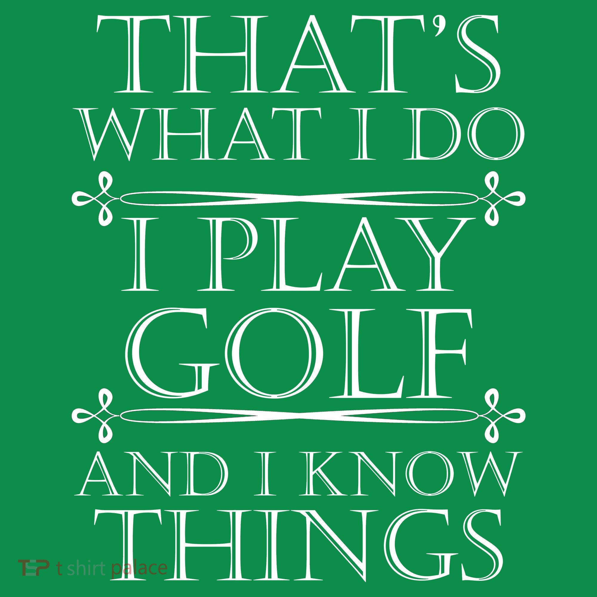 That's What I Do I Play Golf And I Know Things Kids T-Shirt