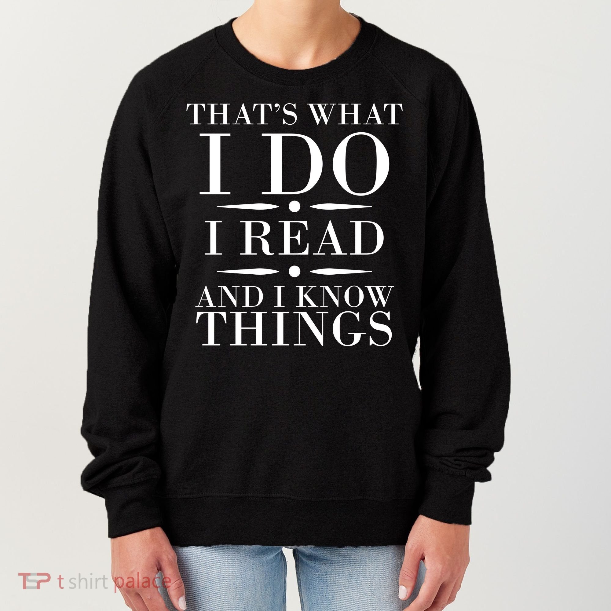 That's What I Do I Read And I Know Things Women's Sweatshirt