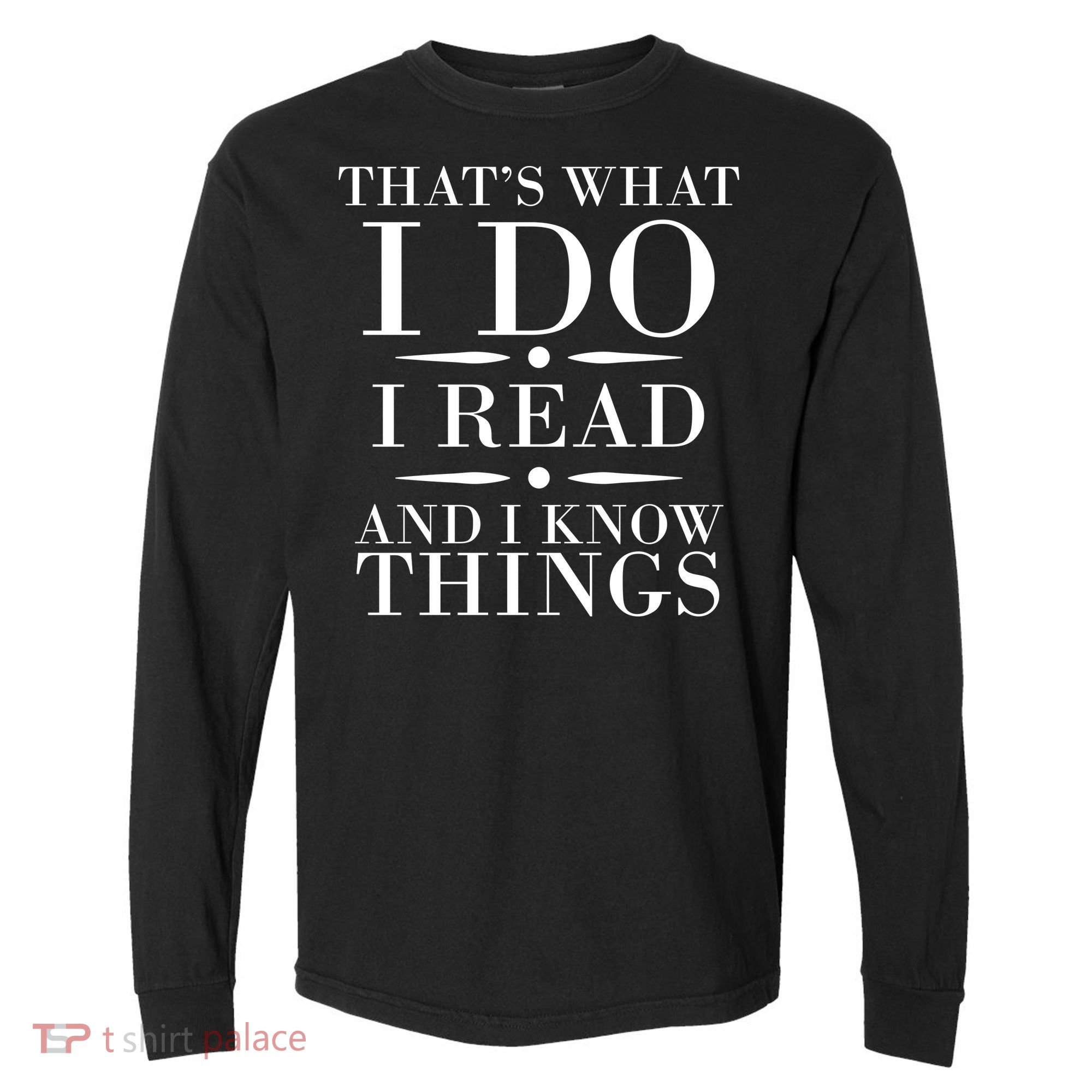 That's What I Do I Read And I Know Things Comfort Colors Heavyweight Long Sleeve T-Shirt