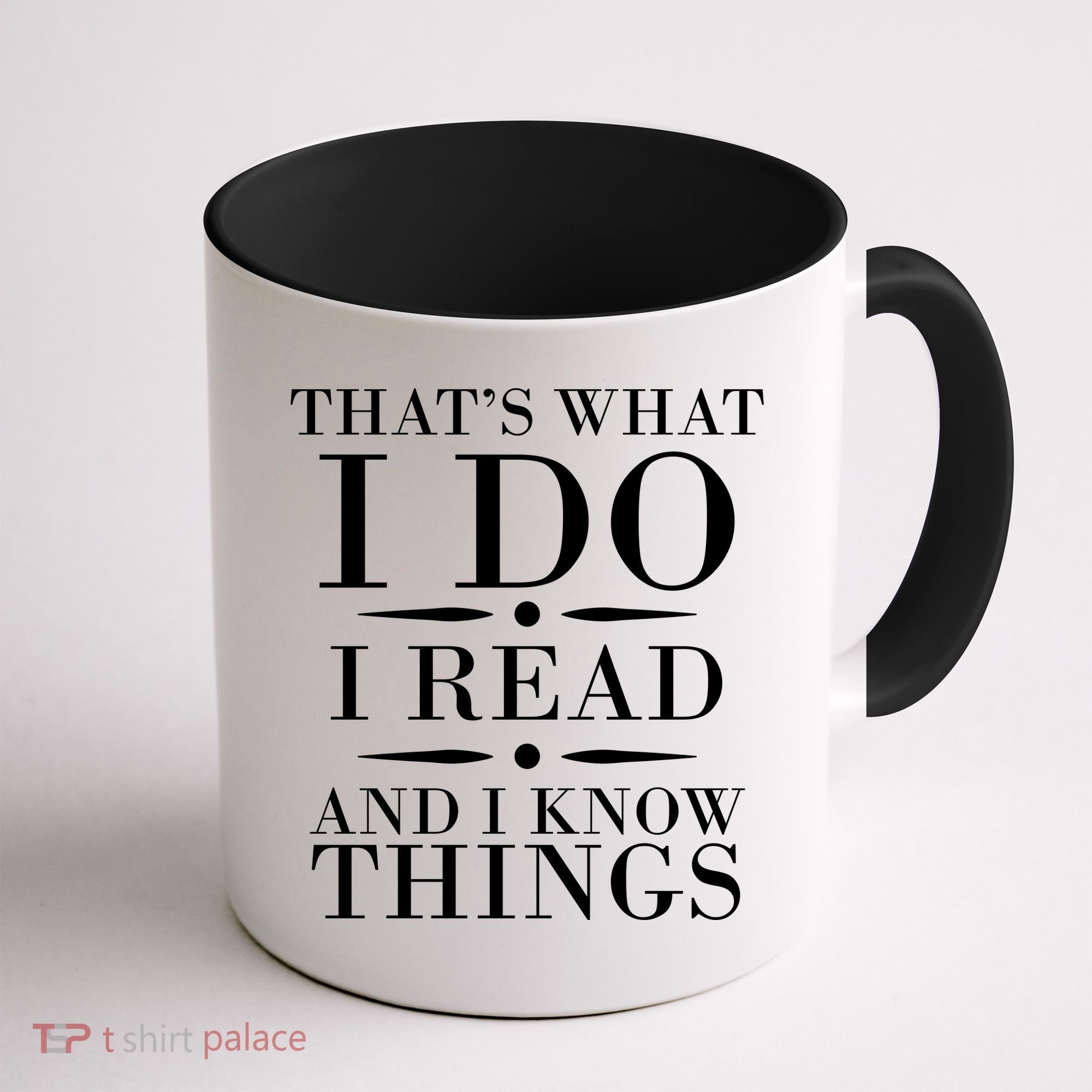 That's What I Do I Read And I Know Things Coffee Mug