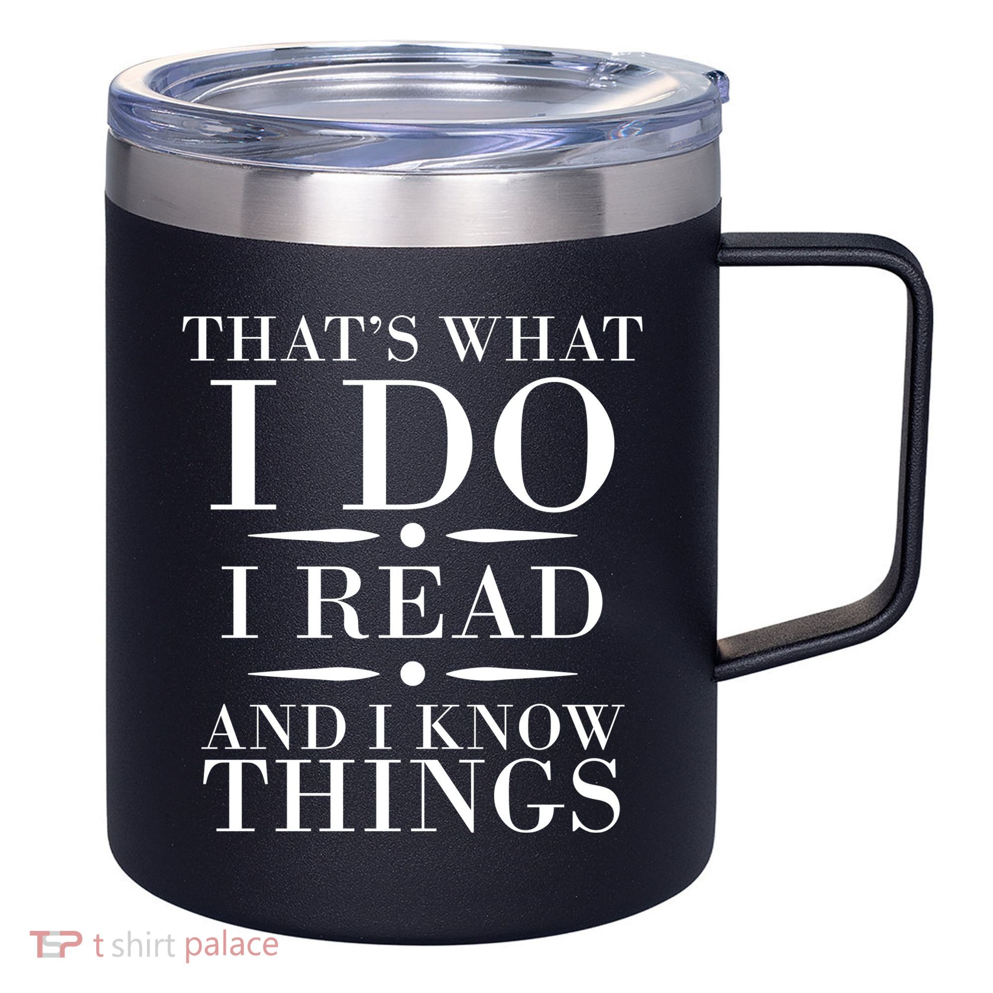 That's What I Do I Read And I Know Things 12oz Stainless Steel Coffee Mug