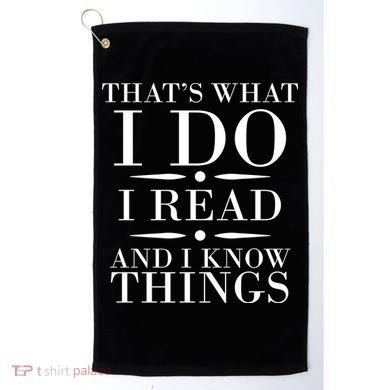 That's What I Do I Read And I Know Things Golf Towel