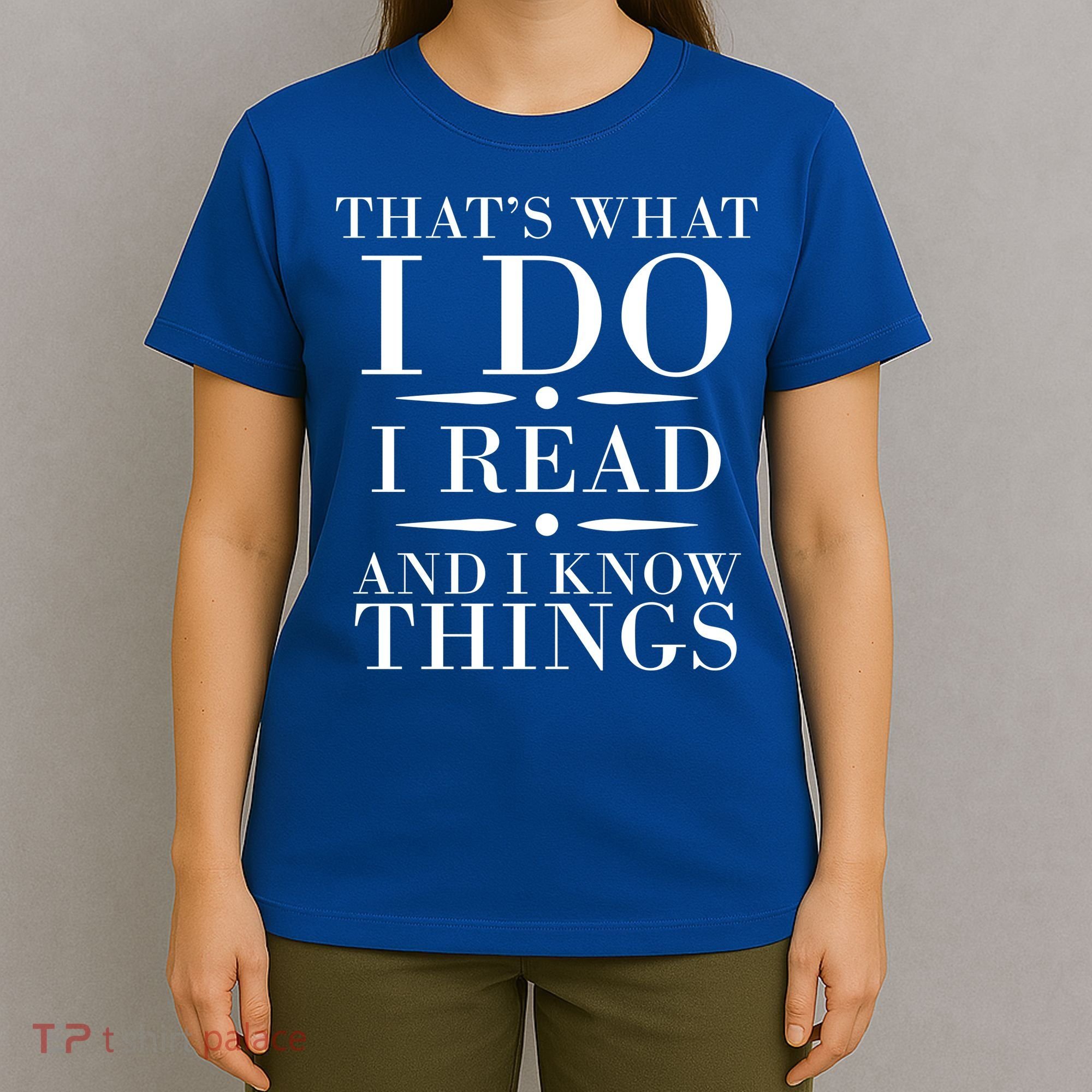 That's What I Do I Read And I Know Things T-Shirt