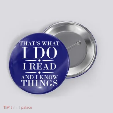 That's What I Do I Read And I Know Things Button