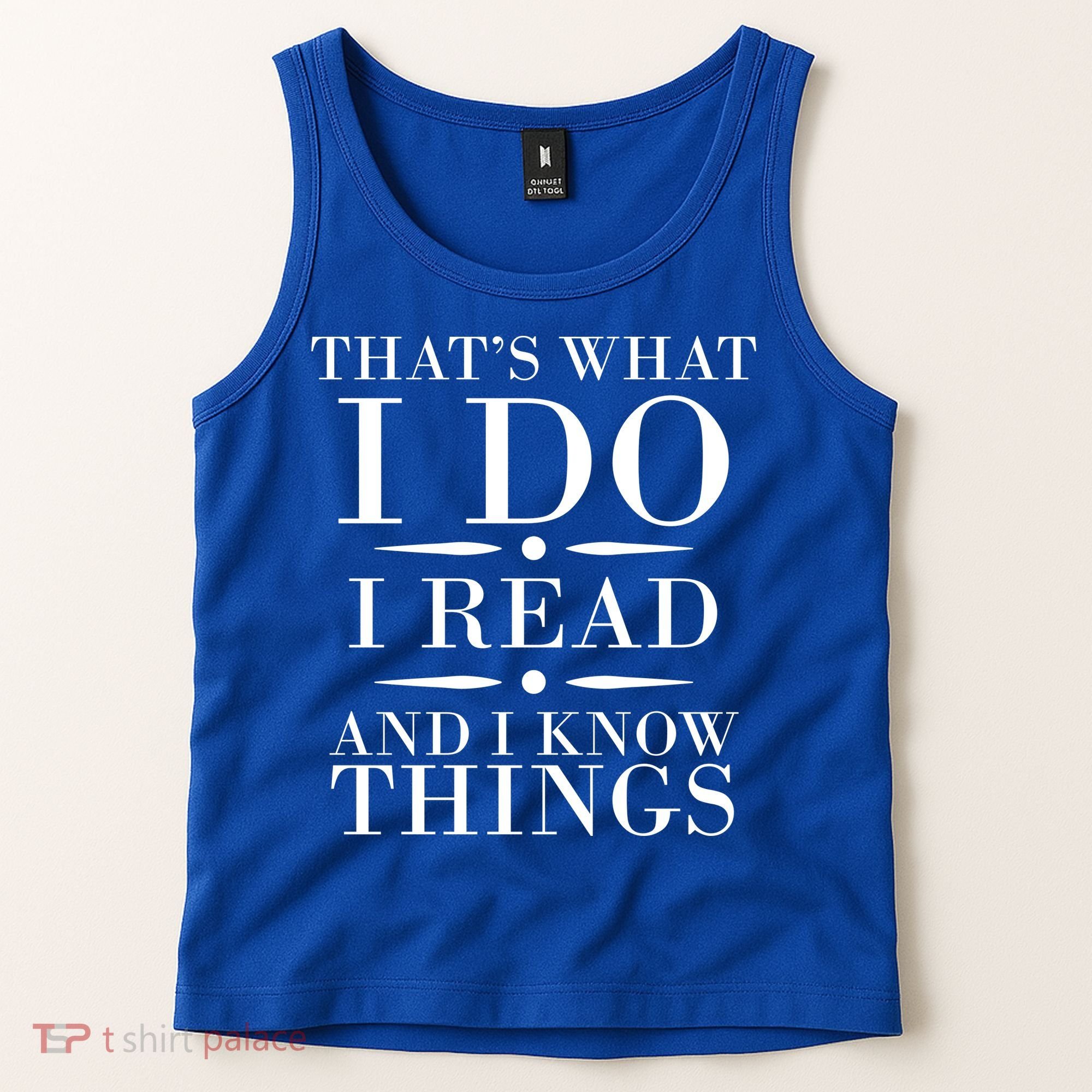 That's What I Do I Read And I Know Things Tank Top