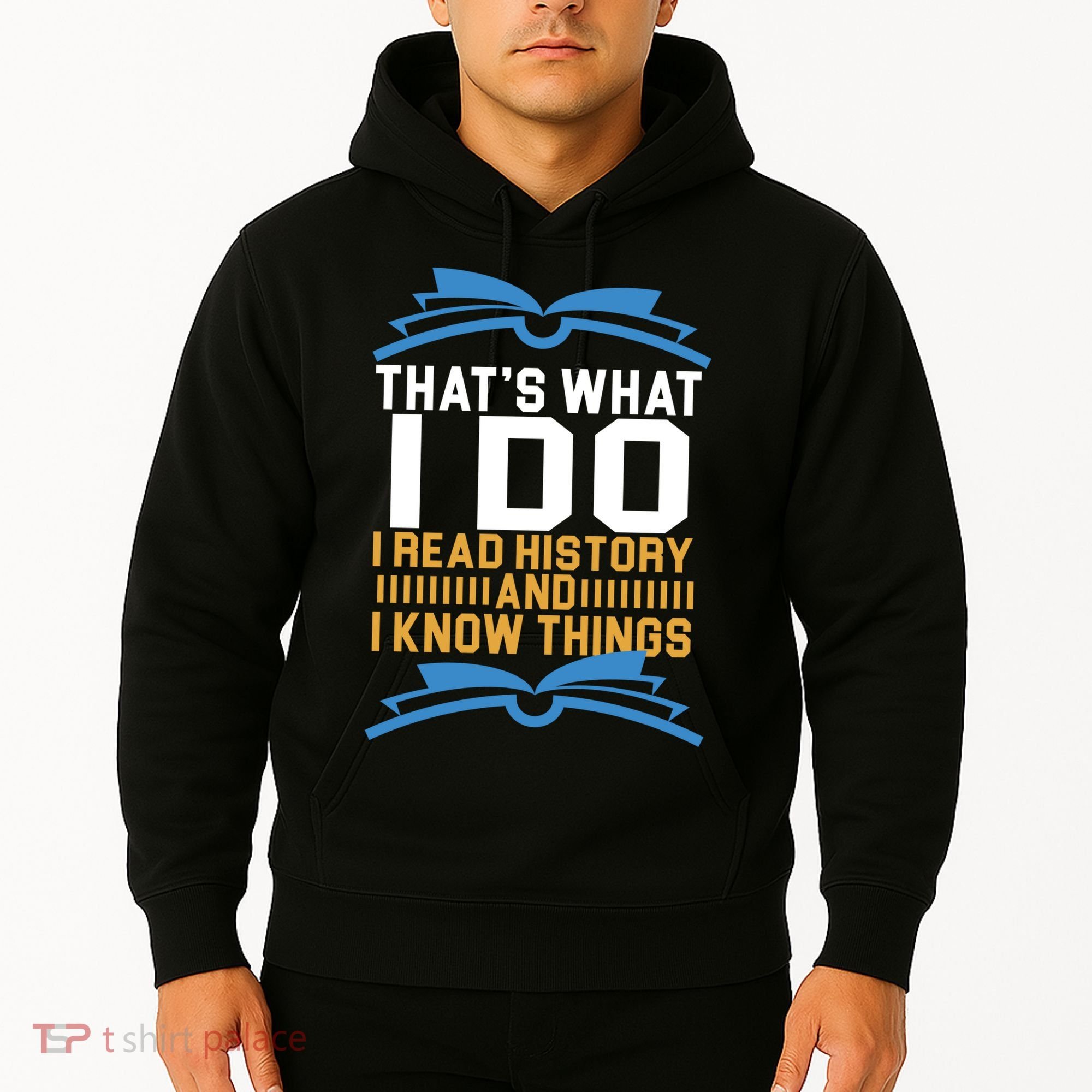 That's What I Do I Read History And I Know Things Hoodie