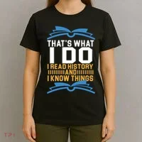 That's What I Do I Read History And I Know Things T-Shirt thumb 4