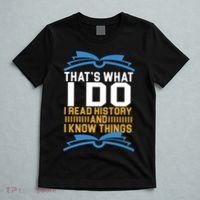 That's What I Do I Read History And I Know Things T-Shirt thumb 5