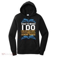 That's What I Do I Read History And I Know Things Women's Hoodie thumb 0