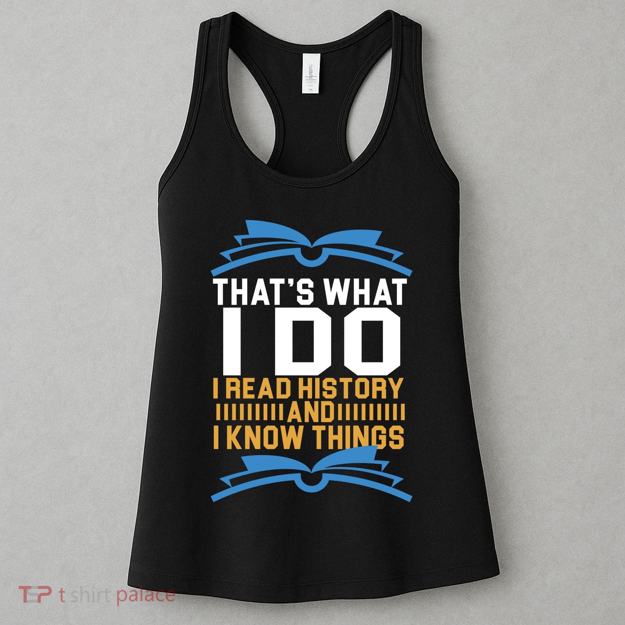 That's What I Do I Read History And I Know Things Women's Tank Top