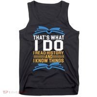That's What I Do I Read History And I Know Things Tank Top thumb 0