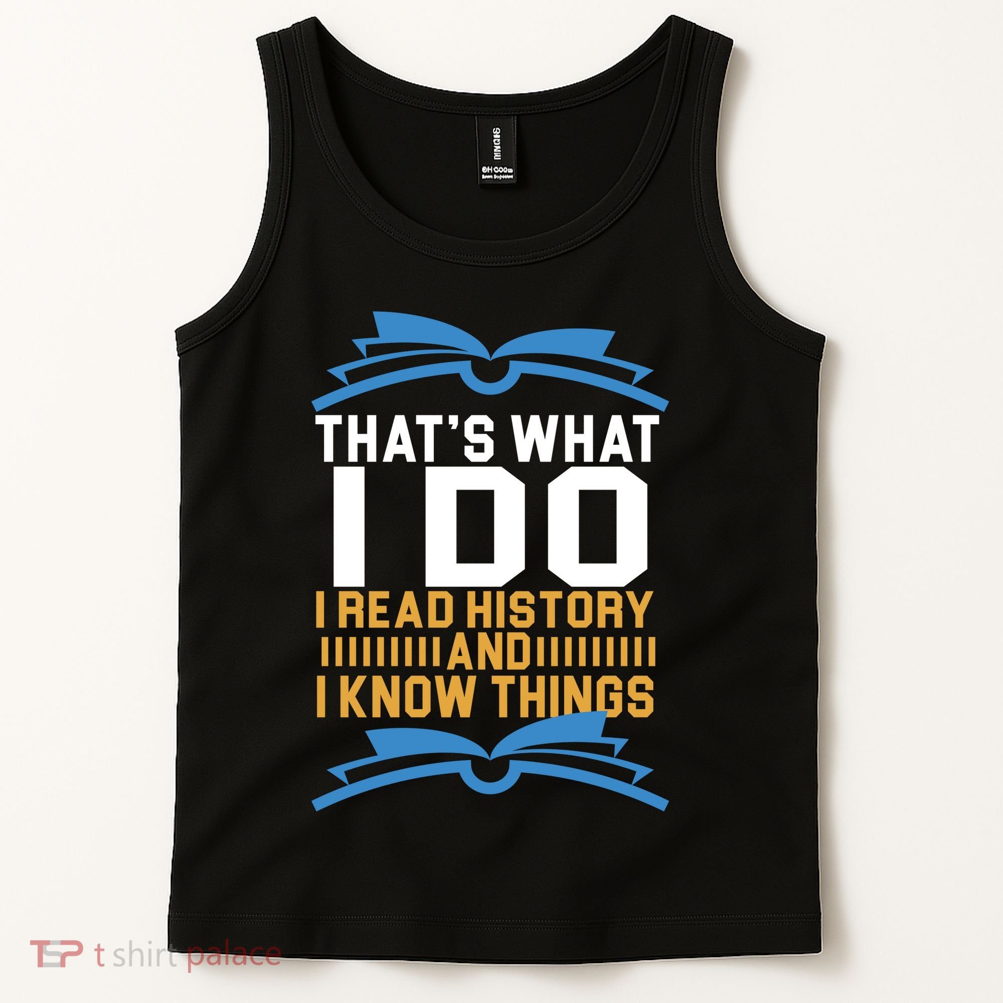 That's What I Do I Read History And I Know Things Tank Top