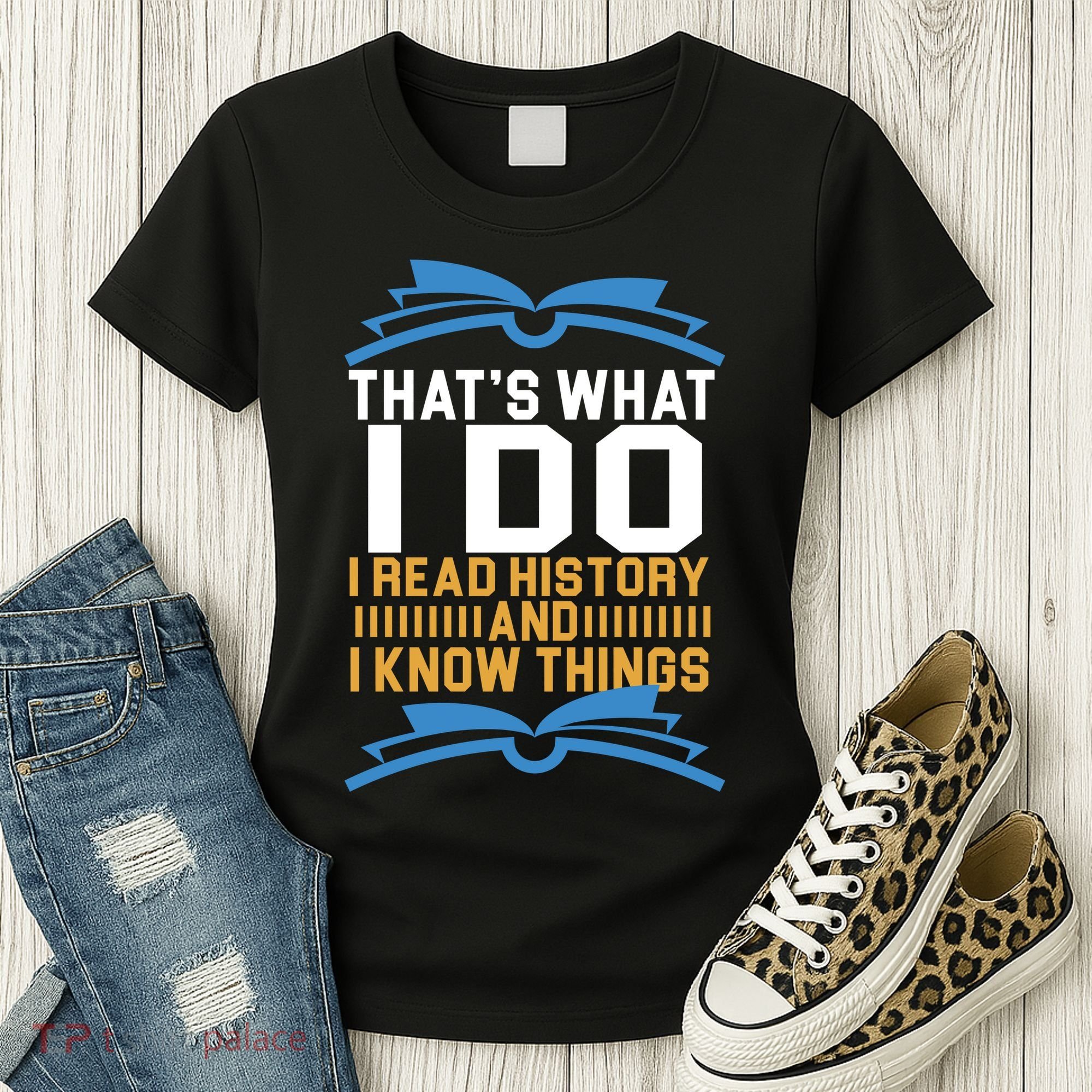 That's What I Do I Read History And I Know Things Women's T-Shirt