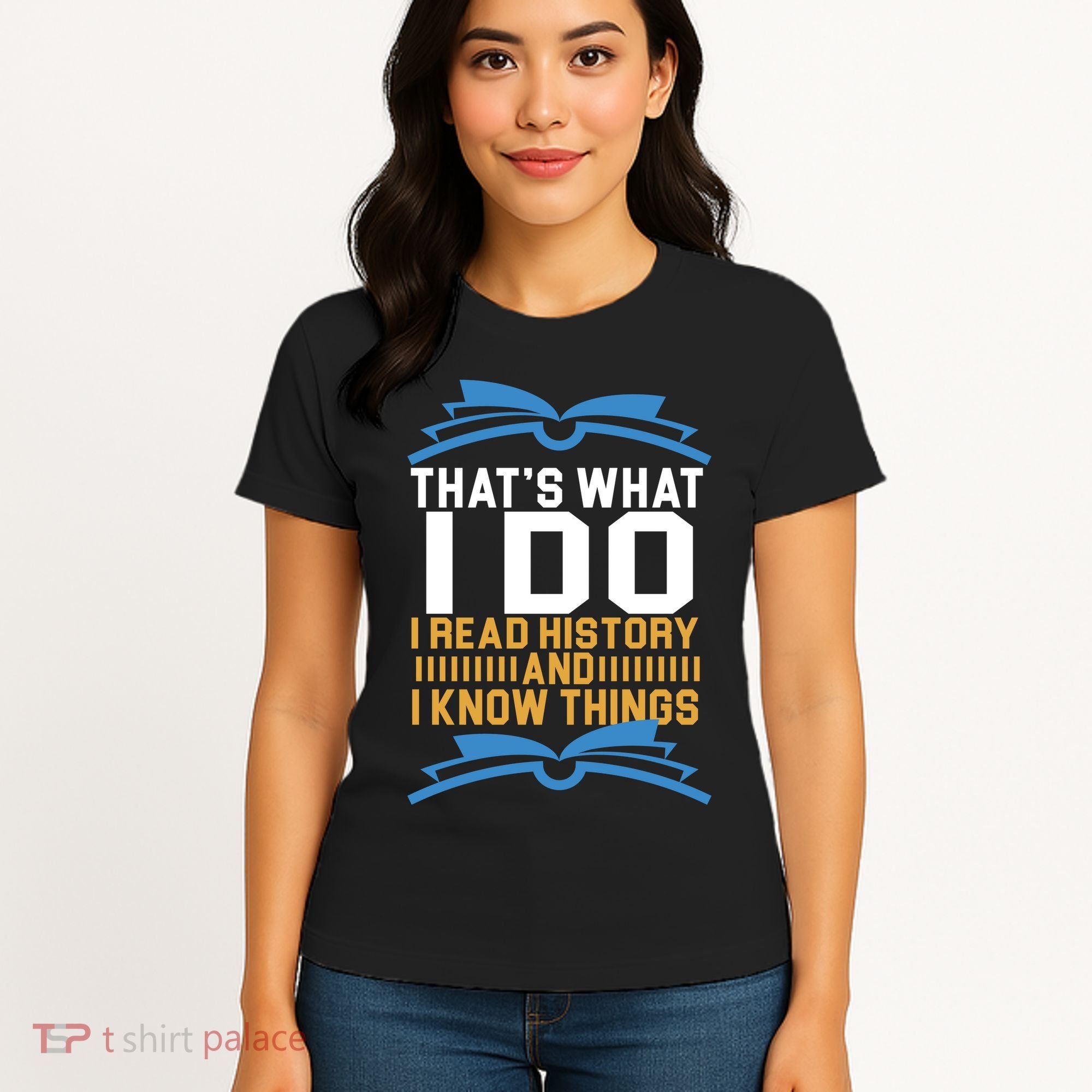 That's What I Do I Read History And I Know Things Women's T-Shirt