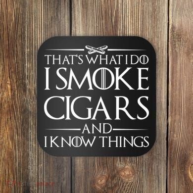 That's What I Do I Smoke Cigars And Know Things Coaster