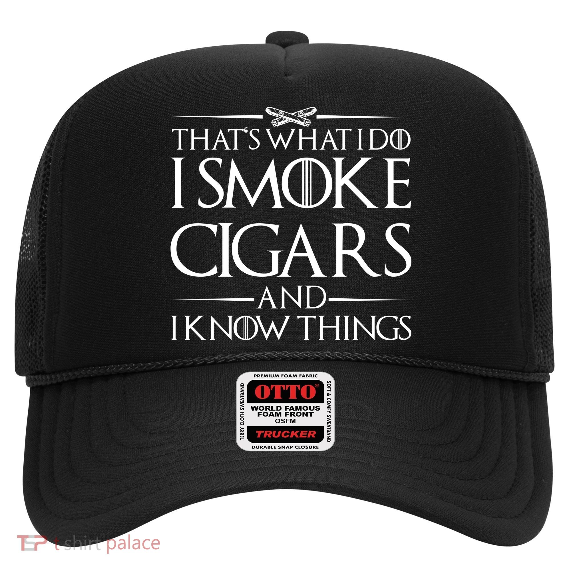 That's What I Do I Smoke Cigars And Know Things Hat