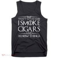 That's What I Do I Smoke Cigars And Know Things Tank Top thumb 0