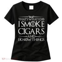 That's What I Do I Smoke Cigars And Know Things Women's T-Shirt thumb 0
